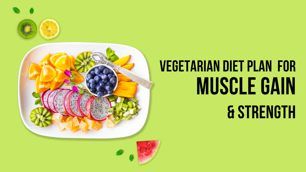 Vegetarian Diet Plan for Muscle Gain & Strength
