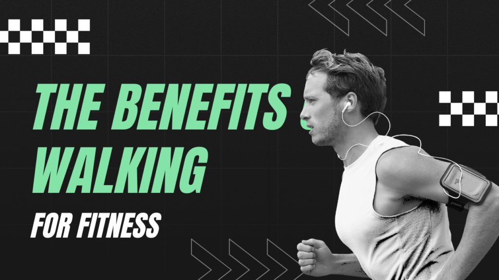 The Benefits of Walking for Fitness